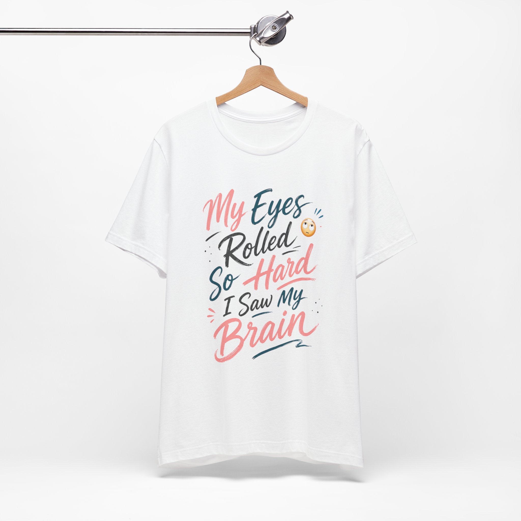 my eyes rolled so hard i saw my brain funny sarcastic shirt my eyes rolled so hard i saw my brain funny sarcastic shirt