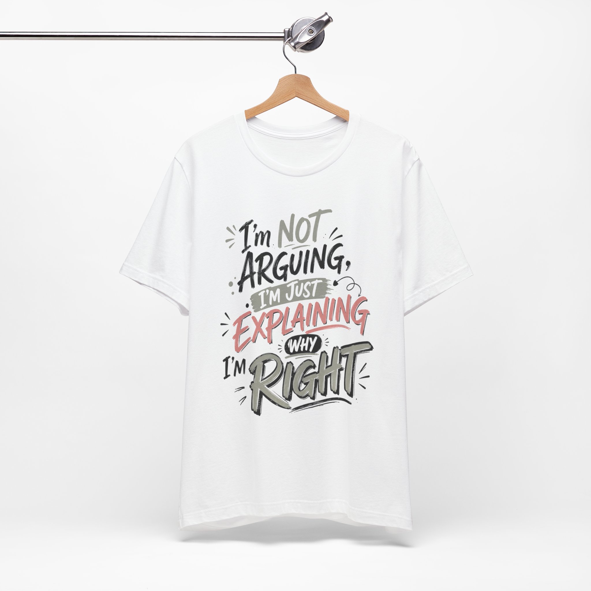 i’m not arguing i’m just explaining why i’m right funny sarcastic shirt i’m not arguing i’m just explaining why i’m right funny sarcastic shirt