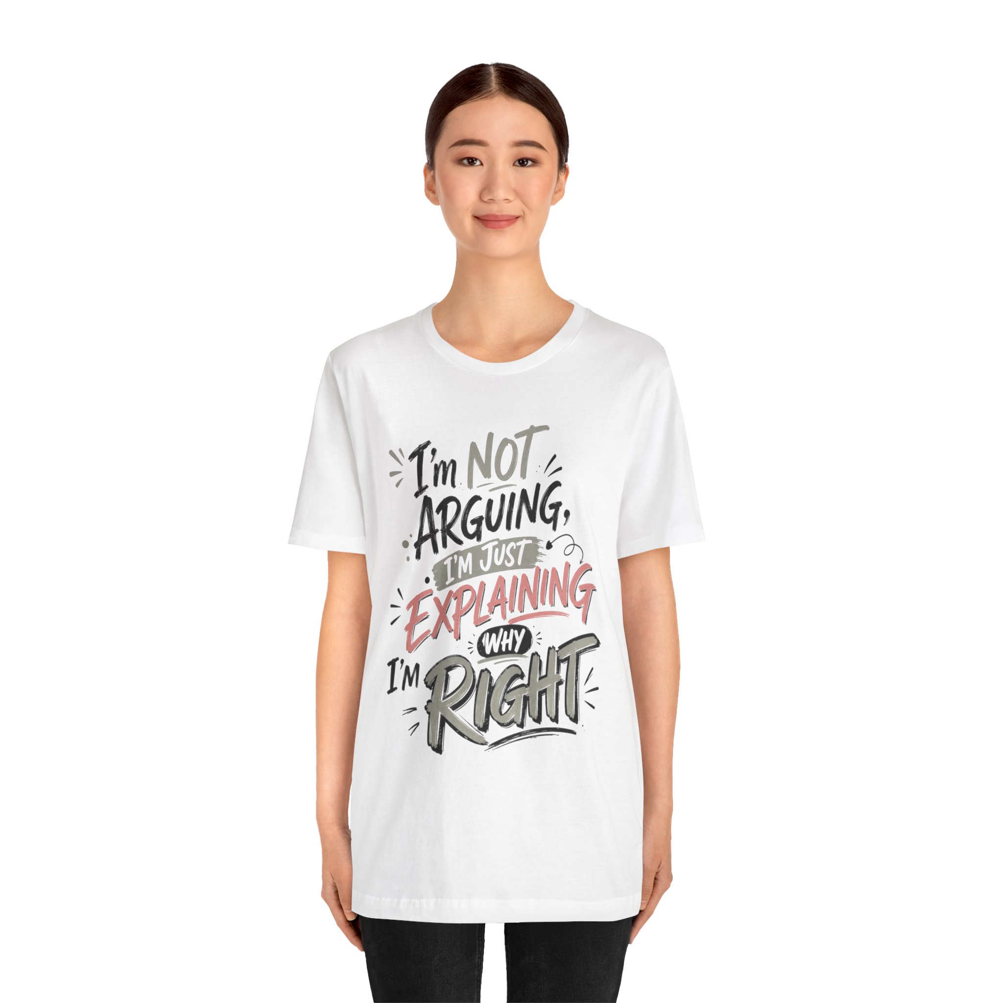 i’m not arguing i’m just explaining why i’m right funny sarcastic shirt i’m not arguing i’m just explaining why i’m right funny sarcastic shirt