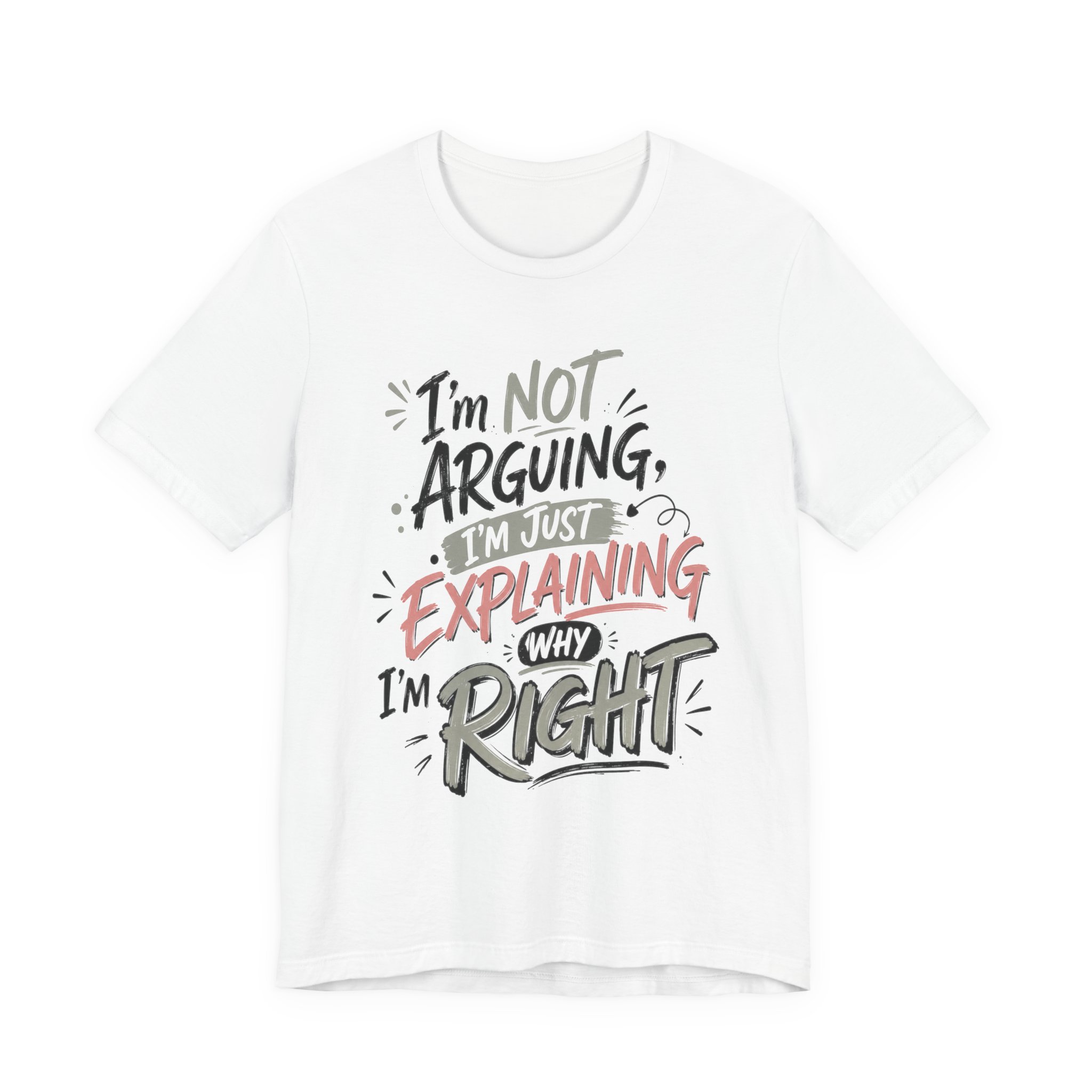 i’m not arguing i’m just explaining why i’m right funny sarcastic shirt i’m not arguing i’m just explaining why i’m right funny sarcastic shirt
