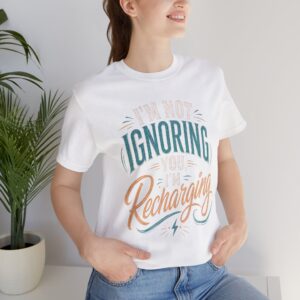 i’m not ignoring you, i’m recharging funny introvert shirt