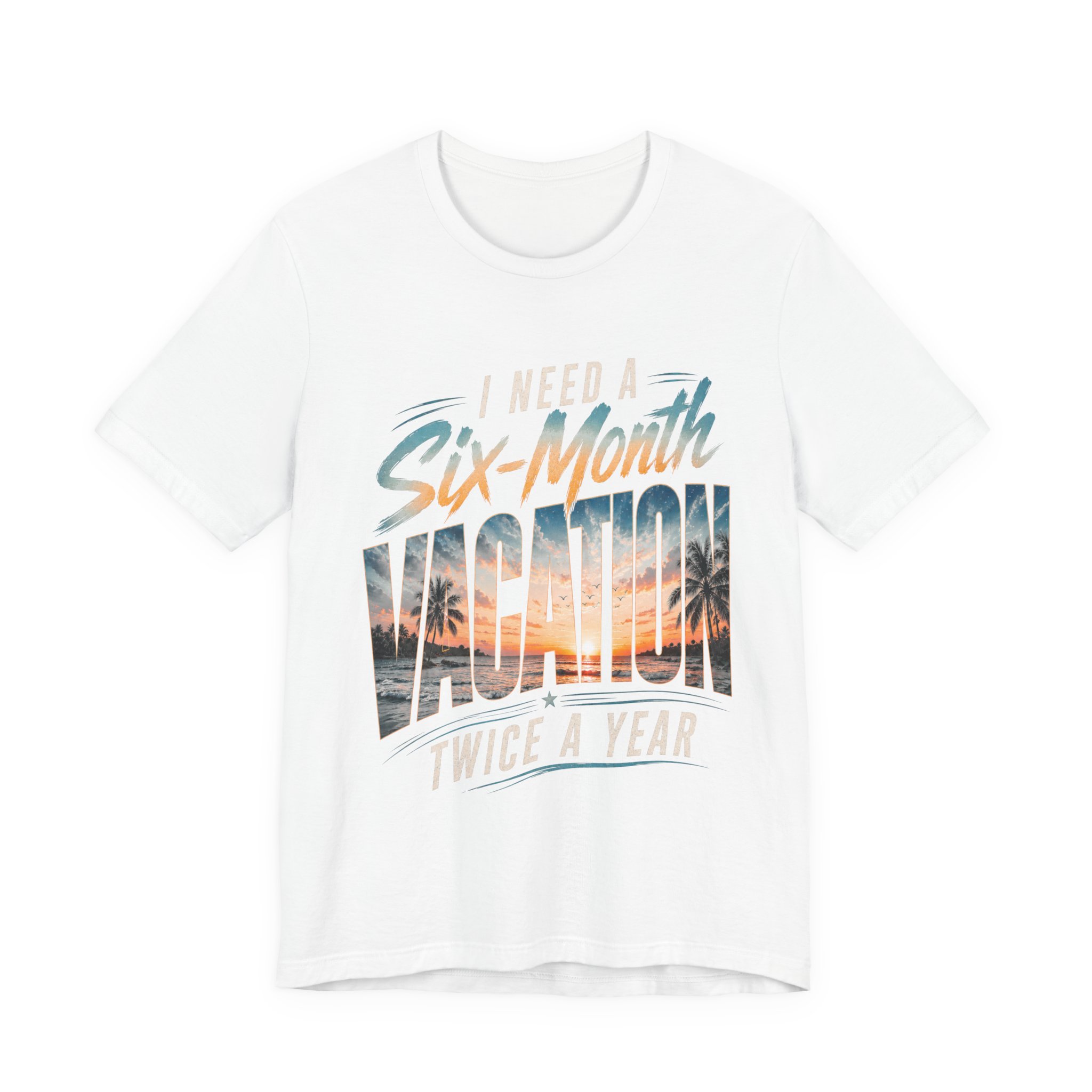 i need a six month vacation twice a year funny travel shirt i need a six month vacation twice a year funny travel shirt