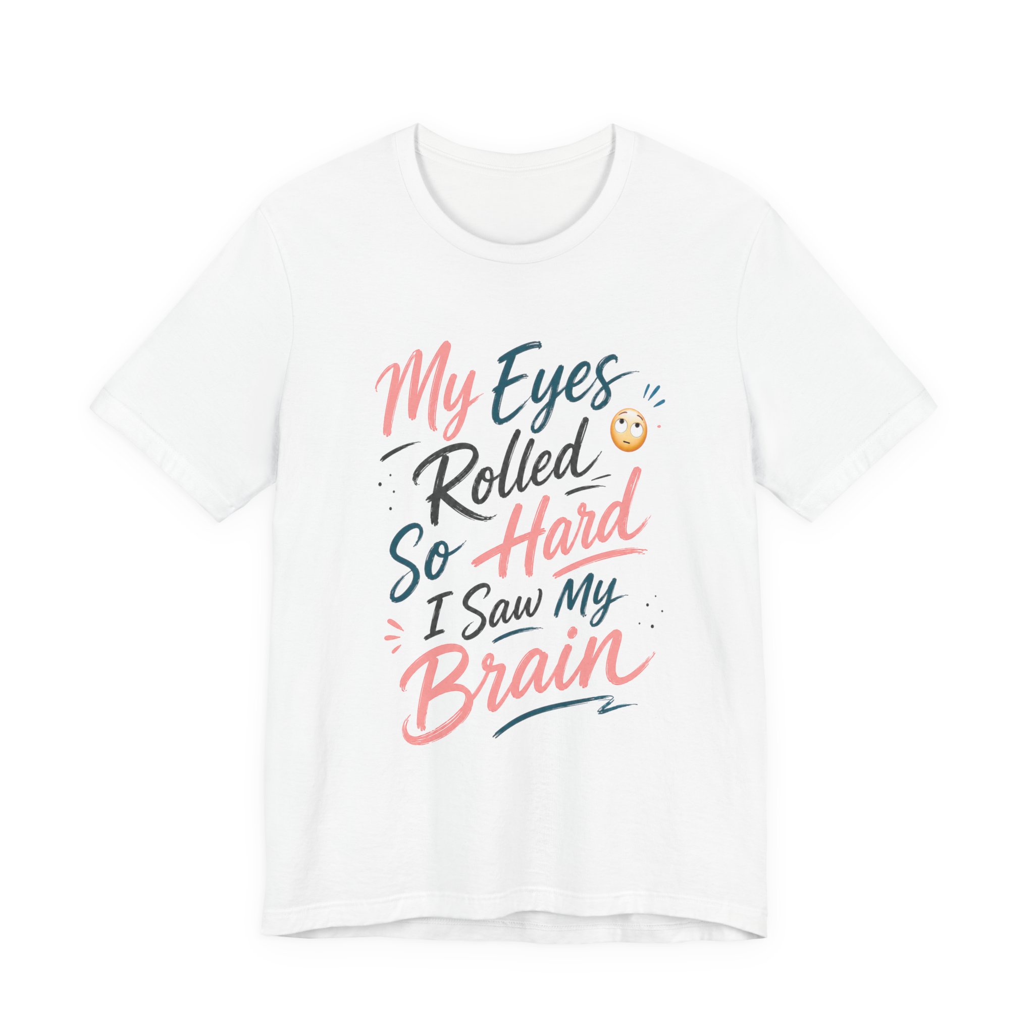 my eyes rolled so hard i saw my brain funny sarcastic shirt my eyes rolled so hard i saw my brain funny sarcastic shirt