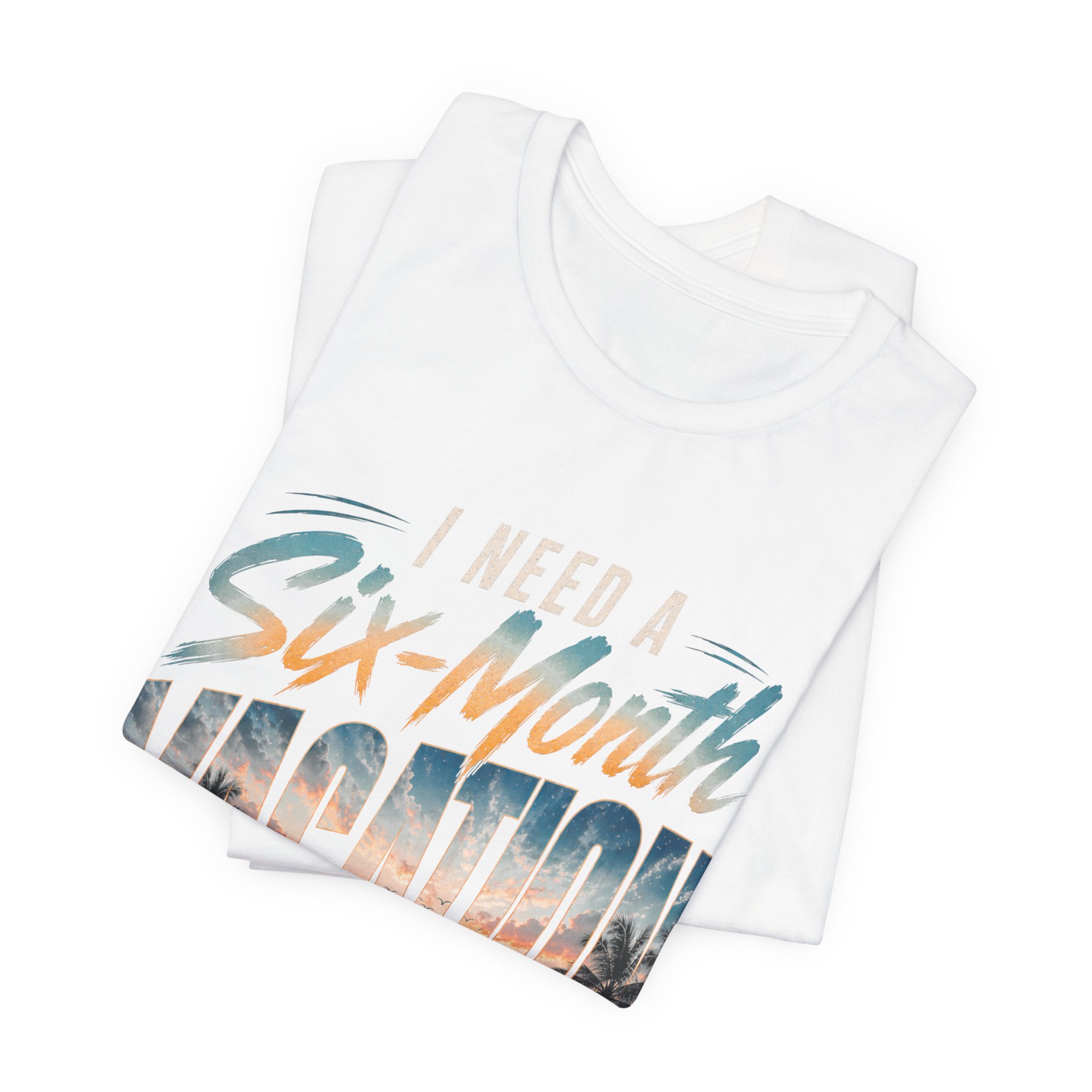 i need a six month vacation twice a year funny travel shirt i need a six month vacation twice a year funny travel shirt
