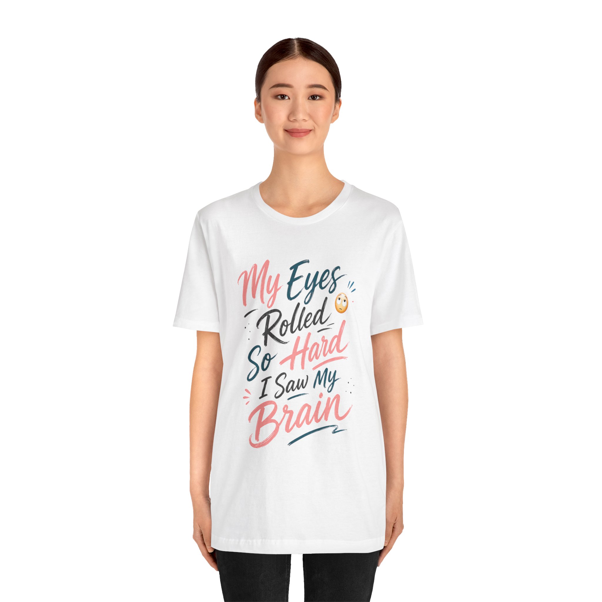 my eyes rolled so hard i saw my brain funny sarcastic shirt my eyes rolled so hard i saw my brain funny sarcastic shirt