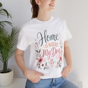 home is where my dog is floral dog lover t shirt
