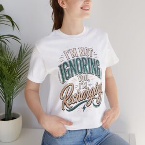 i’m not ignoring you i’m recharging funny introvert shirt